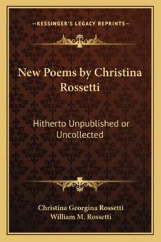 Paperback New Poems by Christina Rossetti: Hitherto Unpublished or Uncollected Book