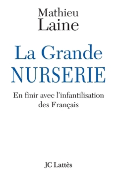 Paperback La Grande NURSERIE: En finir avec l'infantilisation des Français [French] Book