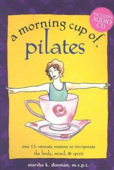 Spiral-bound A Morning Cup of Pilates: One 15-Minute Routine to Invigorate the Body, Mind & Spirit [With Audio CD] Book