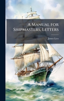 Hardcover A Manual for Shipmasters, Letters Book