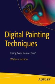 Paperback Digital Painting Techniques: Using Corel Painter 2016 Book