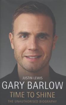 Hardcover Gary Barlow: Time to Shine: The Unauthorised Biography Book
