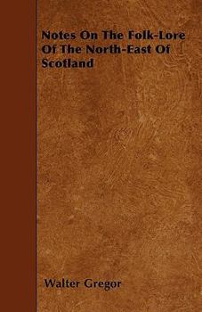 Paperback Notes on the Folk-Lore of the North-East of Scotland Book