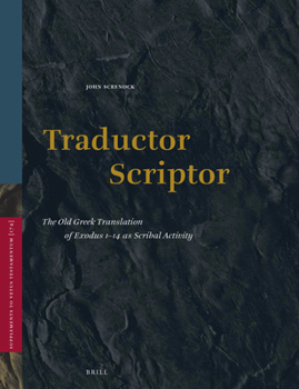Hardcover Traductor Scriptor: The Old Greek Translation of Exodus 1-14 as Scribal Activity Book