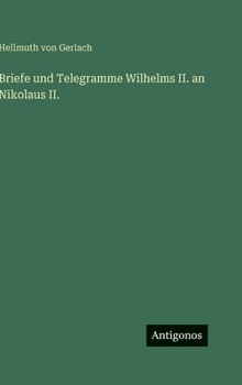 Hardcover Briefe und Telegramme Wilhelms II. an Nikolaus II. [German] Book