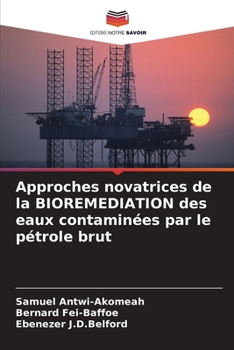 Paperback Approches novatrices de la BIOREMEDIATION des eaux contaminées par le pétrole brut [French] Book