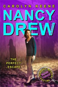 The Perfect Escape: Book Three in the Perfect Mystery Trilogy - Book #32 of the Nancy Drew: Girl Detective