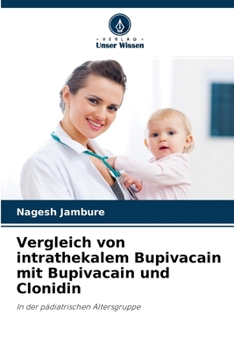 Vergleich von intrathekalem Bupivacain mit Bupivacain und Clonidin