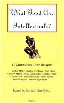 Paperback What Good Are Intellectuals?: 44 Writers Share Their Thoughts... Book