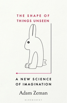 Hardcover The Shape of Things Unseen: A New Science of Imagination Book