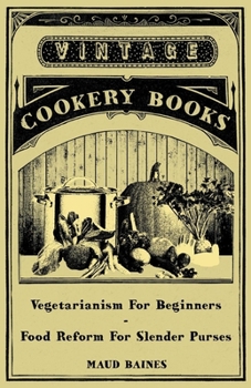 Paperback Vegetarianism for Beginners - Food Reform for Slender Purses Book