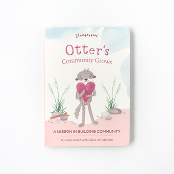 Slumberkins Otter's Community Grows: A Lesson In Building Connections | Supports Building Connections, Acceptance & Community Engagement | Social Emotional Tools for Ages 0+