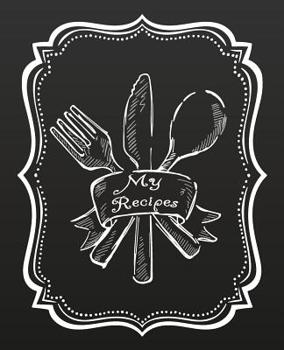 My Recipes: 7,5 x 9,25 Inch Cooking Notebook, 120 pages to write down own recipes