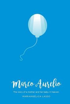 Marco Aurelio: The story of a mother and her baby in heaven