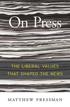 Hardcover On Press: The Liberal Values That Shaped the News Book