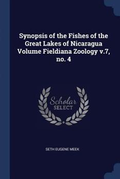 Paperback Synopsis of the Fishes of the Great Lakes of Nicaragua Volume Fieldiana Zoology v.7, no. 4 Book