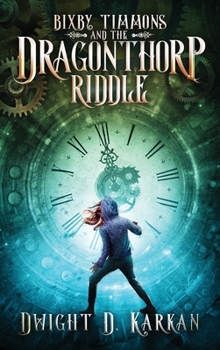 Bixby Timmons and the Dragonthorp Riddle - Book #1 of the Bixby Timmons