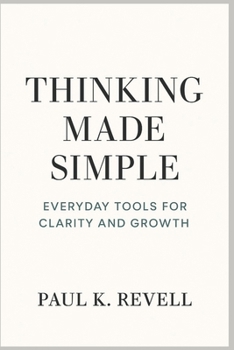 Paperback Thinking Made Simple: Everyday Tools for Clarity and Growth Book