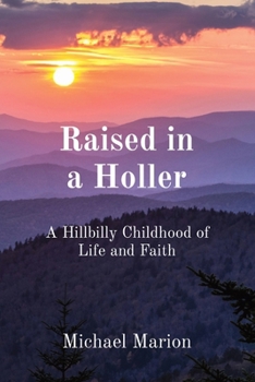 Paperback Raised in a Holler: A Hillbilly Childhood of Life and Faith Book