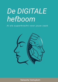Paperback De DIGITALE hefboom: AI als superkracht voor jouw zaak [Dutch] Book