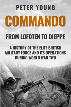 Paperback Commando: A History of the Elite British Military Force and Its Operations in World War Two Book