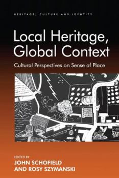 Paperback Local Heritage, Global Context: Cultural Perspectives on Sense of Place Book