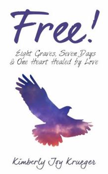 Paperback Free!: Eight Graves, Seven Days, & One Heart Healed By Love Book