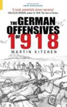 The German Offensives of 1918 - Book  of the Battles & Campaigns