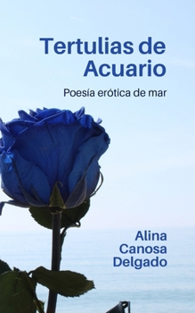 Paperback Tertulias de Acuario: Poesía erótica de mar [Spanish] Book
