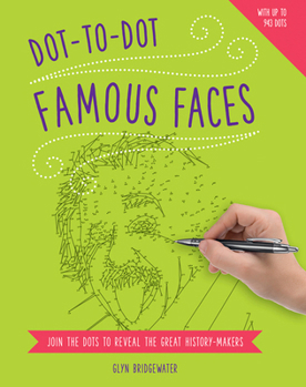 Paperback Dot-To-Dot: Famous Faces: Join the Dots to Reveal the Great History-Makers Book