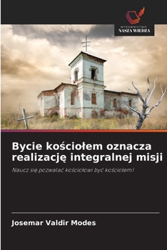 Paperback Bycie kościolem oznacza realizację integralnej misji [Polish] Book