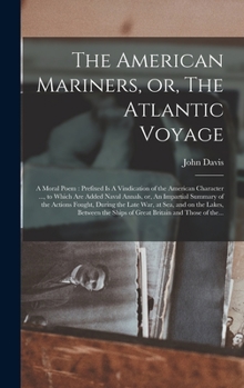 Hardcover The American Mariners, or, The Atlantic Voyage [microform]: a Moral Poem: Prefixed is A Vindication of the American Character ..., to Which Are Added Book