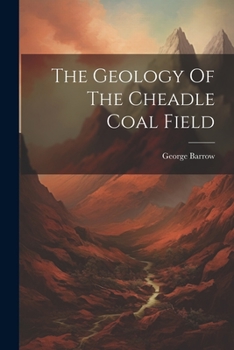 Paperback The Geology Of The Cheadle Coal Field Book