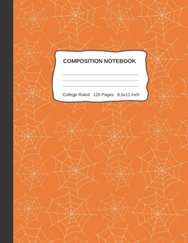 Paperback Compositon Notebook: Cool Wide College Ruled Halloween Orange Spider Web Design Paper Notebook For Kids Teens Students For School Or Home S Book