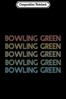 Composition Notebook: Bowling Green Kentucky Pride Vintage State KY Retro 70s Premium  Journal/Notebook Blank Lined Ruled 6x9 100 Pages