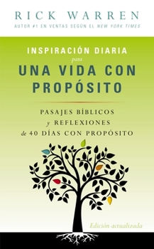 Mass Market Paperback Inspiración Diaria Para Una Vida Con Propósito: Versículos Bíblicos Y Reflexiones de Los 40 Días Con Propósito de Rick Warren = Daily Inspiration for [Spanish] Book