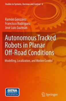 Paperback Autonomous Tracked Robots in Planar Off-Road Conditions: Modelling, Localization, and Motion Control Book