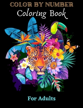 Paperback Color By Number Coloring Book For Adults: Jumbo Coloring Book of Butterflies, Flowers, Gardens, Landscapes, Animals (adult color by number coloring bo [Large Print] Book