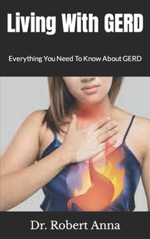 Paperback Living With GERD: Everything You Need To Know About GERD Book