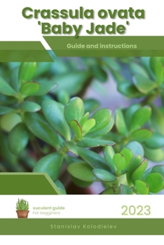 Paperback Crassula ovata 'Baby Jade': Succulent Handbook: Complete Guide to Growing Succulent Plant Book