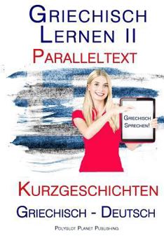 Paperback Griechisch Lernen II: Paralleltext - Kurzgeschichten (Griechisch - Deutsch) [German] Book