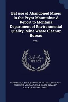 Paperback Bat use of Abandoned Mines in the Pryor Mountains: A Report to Montana Department of Environmental Quality, Mine Waste Cleanup Bureau: 2001 Book