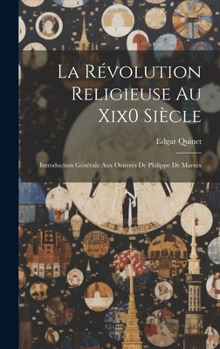 Hardcover La Révolution Religieuse Au Xix0 Siècle: Introduction Générale Aux Oeuvres De Philippe De Marnix [French] Book