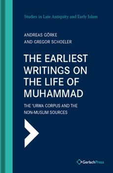 Hardcover Earliest Writings on the Life of Muhammad: The 'Urwa Corpus and the Non-Muslim Sources Book