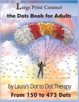 Paperback Large Print Connect the Dot Book for Adults From 150 to 473 Dots [Large Print] Book