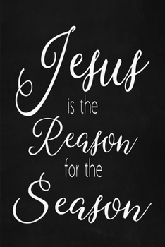 Jesus Is The Reason For The Season Dot Grid Journal: Faux Chalk 6x9 Christmas Notebook With 120 Dotted Pages For Bullet Journaling, Christian Holiday ... Christmas Theme Planning Book, Xmas Planner