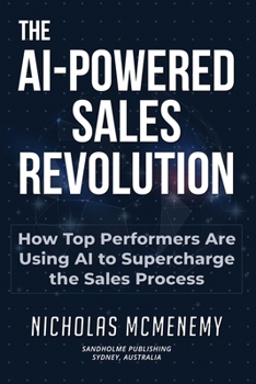 Paperback The AI-Powered Sales Revolution: How Top Performers Are Using AI to Supercharge the Sales Process Book