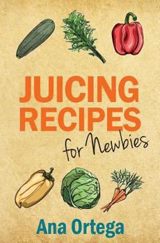 Paperback Juicing Recipes for Newbies Book