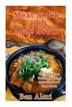 Paperback Meat Stock and Bone Broth: The Health and Healing Effect of Meat Stock and Bone Broth Book