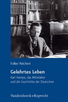 Hardcover Gelehrtes Leben: Karl Hampe, Das Mittelalter Und Die Geschichte Der Deutschen [German] Book